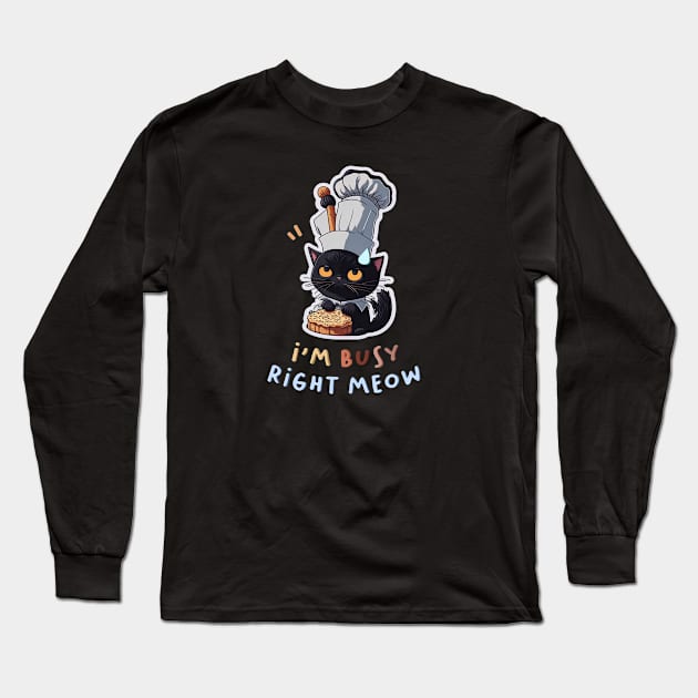 I'm Busy Right Meow! Long Sleeve T-Shirt by Inked Lab